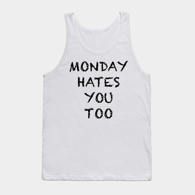 Monday hates you too Tank Top by Shadow3561